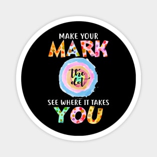 Make Your Mark See Where It Takes You The Dot Day September 15 Magnet